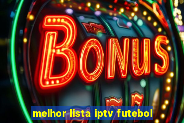 melhor lista iptv futebol